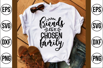 friends are chosen family svg cut file