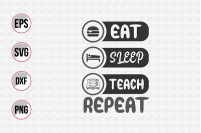 Eat sleep teach repeat svg.