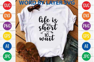 life is too short to wait svg