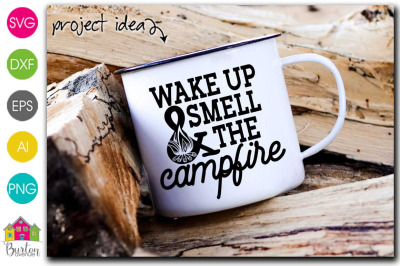 Wake Up and Smell the Campfire SVG | Camping SVG Files