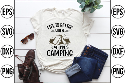 life is better when you&#039;re camping svg cut file