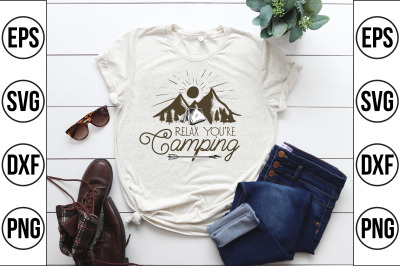 relax you&#039;re camping svg cut file