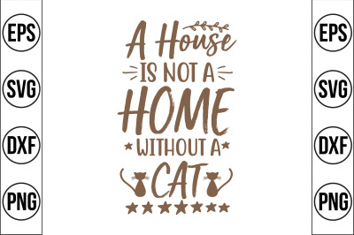 a house is not a home without a cat svg cut file