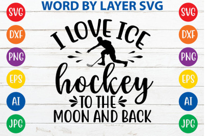 i love ice hockey to the moon and back svg