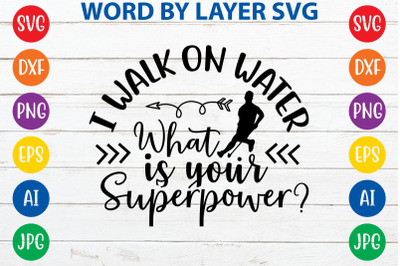 i walk on water what is your superpower svg