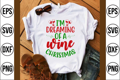 i&#039;m dreaming of a wine christmas svg cut file