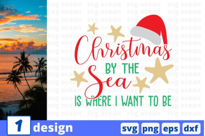 Christmas By The Sea Is where I want to be SVG Cut File