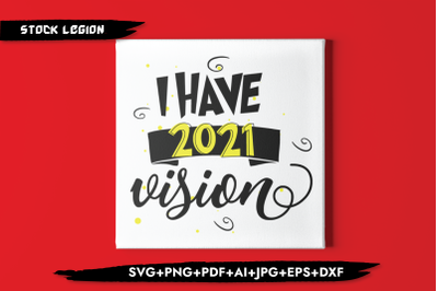 I Have 2021 Vision SVG