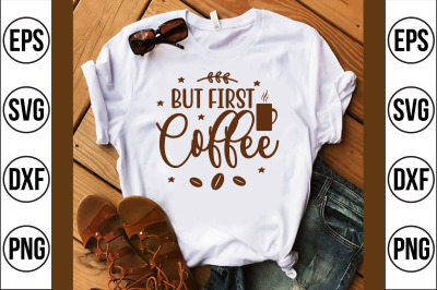 but first coffee svg cut file