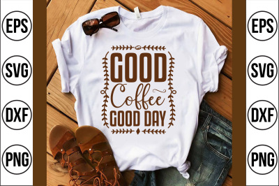 Good Coffee Good Day svg cut file