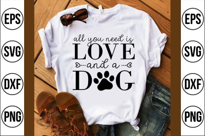 all you need is love and a dog svg cut file