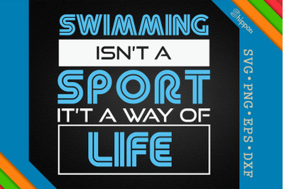 Swimming Is A Way Of Life Not A Sport