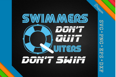 Quitters Don&#039;t Swim Swimmers Don&#039;t Quit