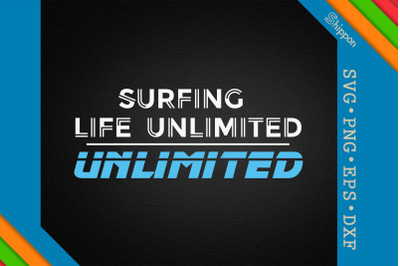 Surf Surfing Life Unlimited Funny