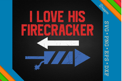 I Love His Firecracker 4th of July