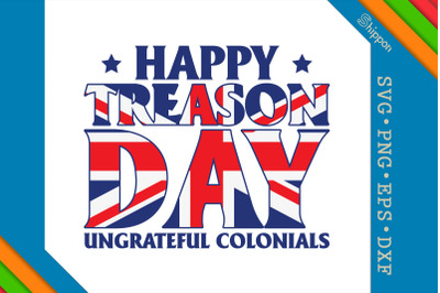 Happy Treason Day Ungrateful Colonials