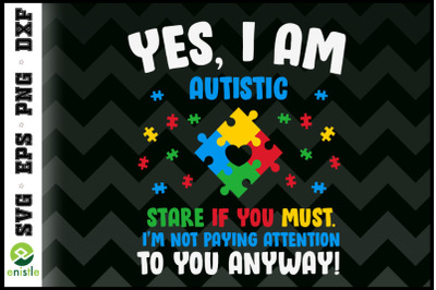 Autism Yes I Am Autistic Stare