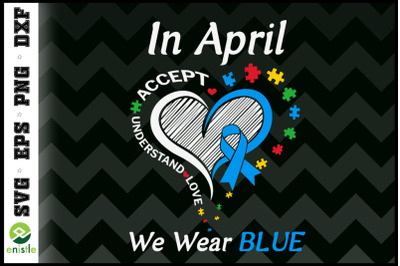 In April We Wear Blue Autism Awareness