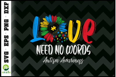 Love Needs No Words Autism Awareness