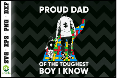 Proud Dad Of The Toughest Boy Autism