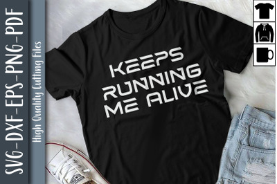 Running Keeps Me Alive