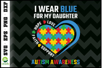 I Wear Blue For My Daughter Autism