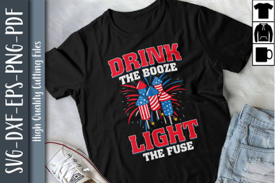 Drink The Booze Light The Fuse July 4th