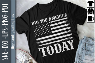 Did You America Today Patriotic US Flag