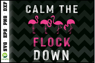 Calm The Flock Down Pink Flamingo Summer