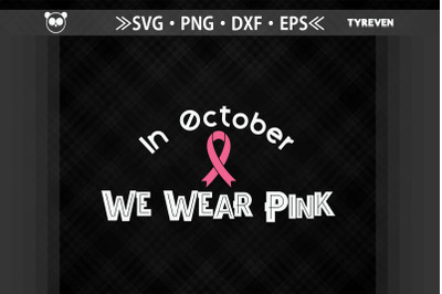 In October We Wear Pink Breast Cancer