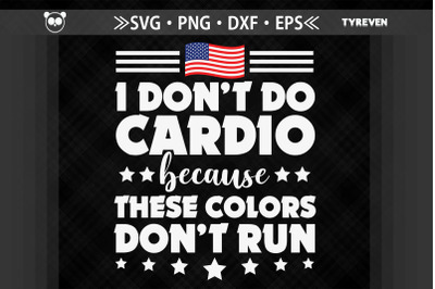 I Don&amp;&23;039;t Do Cardio These Colors Don&amp;&23;039;t Run