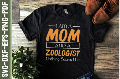 Zoologist Nothing Scares Me Mother&#039;s Day