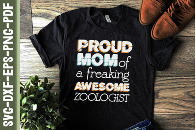 Proud Mom of Freaking Awesome Zoologist