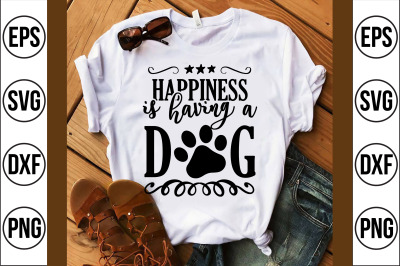 Happiness is having a dog svg cut file