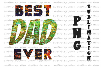 Best Dad Ever Sublimation Digital PNG