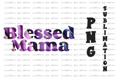 Blessed Momma Sublimation Digital PNG