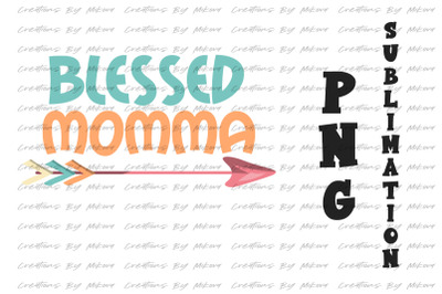 Blessed Momma 3 Sublimation Digital PNG