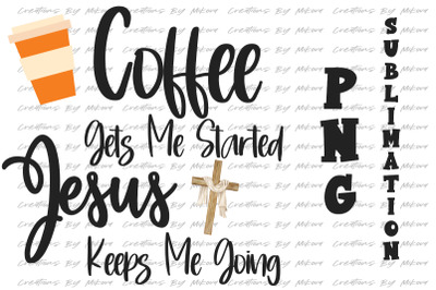 Coffee And Jesus Sublimation Digital PNG