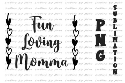 Fun Loving Momma Sublimation Digital PNG