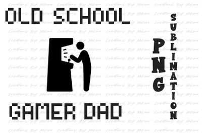 Old School Gamer Dad Sublimation Digital PNG