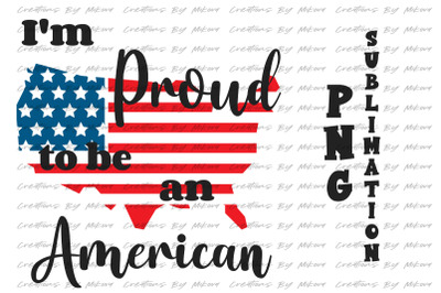 Proud To Be An American Sublimation Digital PNG