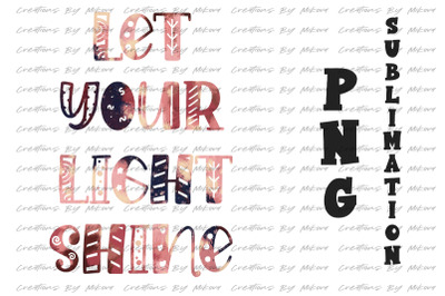 Let Your Light Shine Sublimation Digital PNG