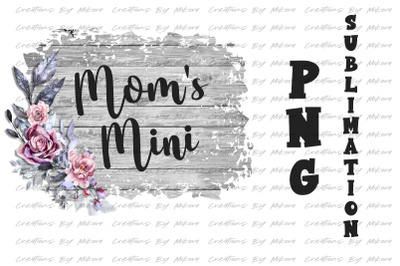 Mom&#039;s Mini Sublimation Digital PNG