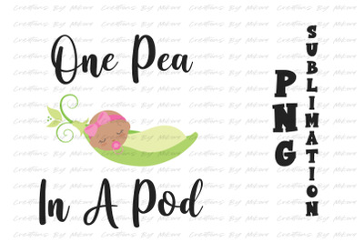 One Pea In A Pod Girl Sublimation Digital PNG