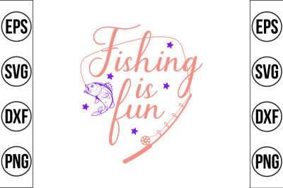 Fishing is fun svg cut file