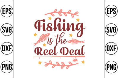 Fishing is the reel deal svg cut file