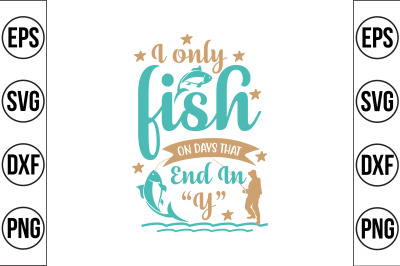 I only fish on days that end in Y svg cut file