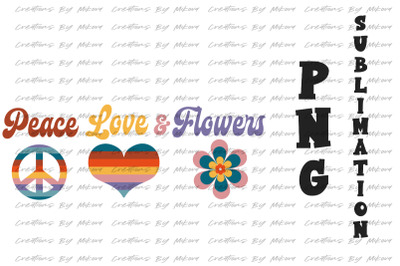 Peace Love &amp; Flowers Sublimation Digital PNG