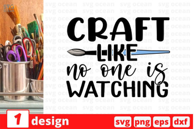 Craft like no one is watching