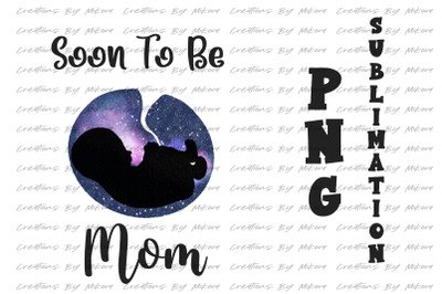 Soon To Be Mom Sublimation Digital PNG